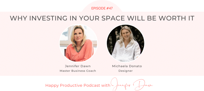 Why Investing In Your Space Will Be Worth It with Michaela Donato